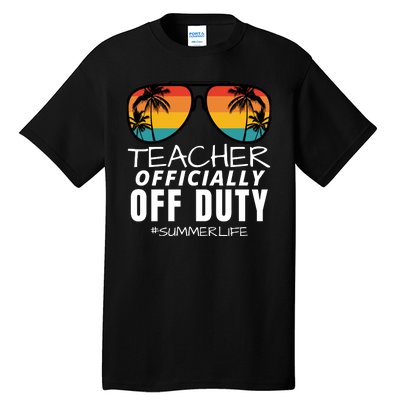 Teacher Off Duty, Funny Teacher Summer, Last Day Of School Tall T-Shirt