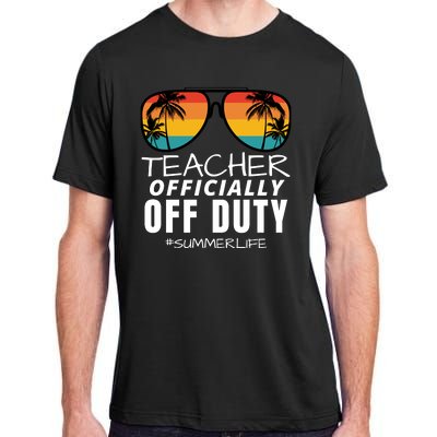 Teacher Off Duty, Funny Teacher Summer, Last Day Of School Adult ChromaSoft Performance T-Shirt