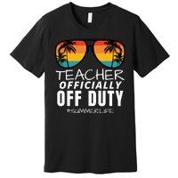 Teacher Off Duty, Funny Teacher Summer, Last Day Of School Premium T-Shirt