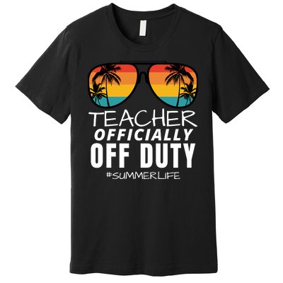 Teacher Off Duty, Funny Teacher Summer, Last Day Of School Premium T-Shirt