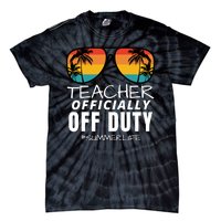 Teacher Off Duty, Funny Teacher Summer, Last Day Of School Tie-Dye T-Shirt