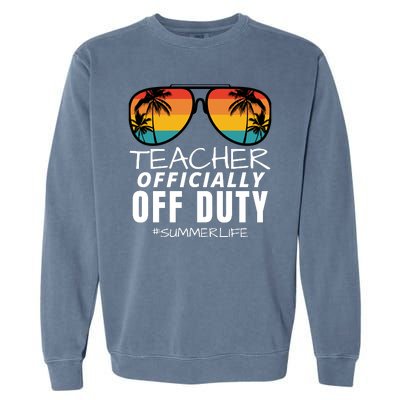 Teacher Off Duty, Funny Teacher Summer, Last Day Of School Garment-Dyed Sweatshirt