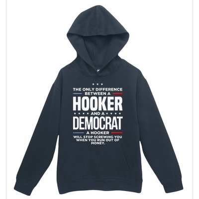 The Only Difference Between A Hooker And A Democrat Urban Pullover Hoodie