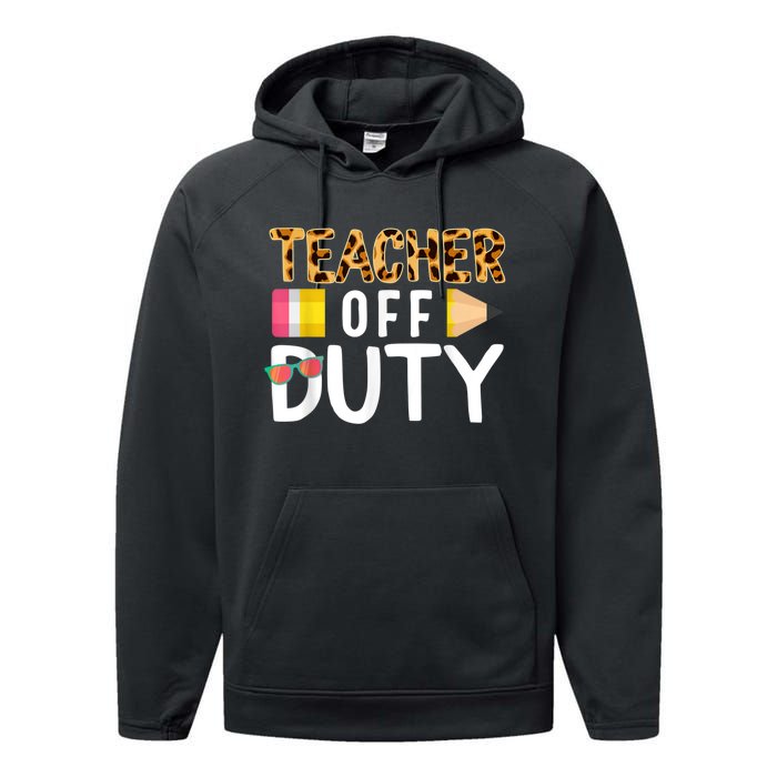 Teacher Off Duty Happy Last Day Of School Teacher Summer Performance Fleece Hoodie