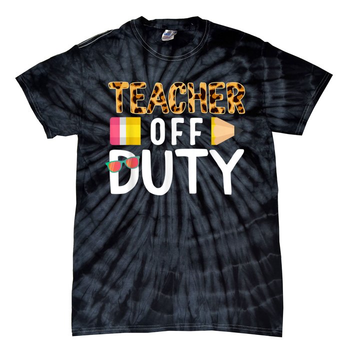 Teacher Off Duty Happy Last Day Of School Teacher Summer Tie-Dye T-Shirt