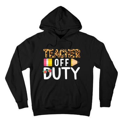 Teacher Off Duty Happy Last Day Of School Teacher Summer Tall Hoodie