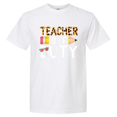 Teacher Off Duty Happy Last Day Of School Teacher Summer Garment-Dyed Heavyweight T-Shirt