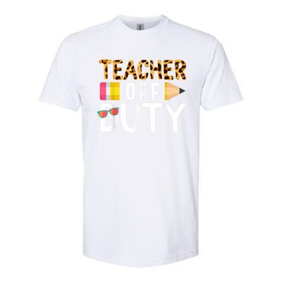 Teacher Off Duty Happy Last Day Of School Teacher Summer Softstyle CVC T-Shirt