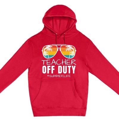 Teacher Off Duty, Last Day Of School, Funny Teacher Summer, Summer Life Premium Pullover Hoodie