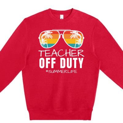 Teacher Off Duty, Last Day Of School, Funny Teacher Summer, Summer Life Premium Crewneck Sweatshirt