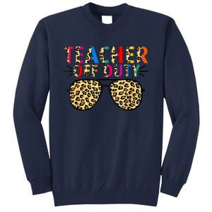 Teacher Off Duty Leopard Happy Last Day Of School Summer Tall Sweatshirt