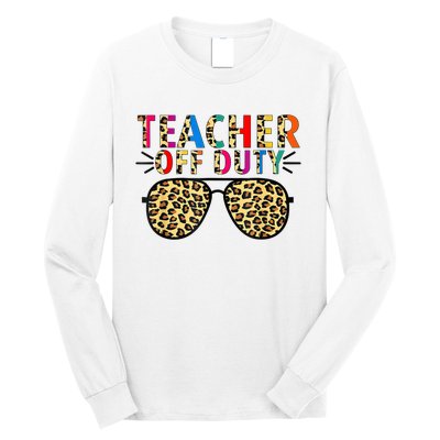 Teacher Off Duty Leopard Happy Last Day Of School Summer Long Sleeve Shirt