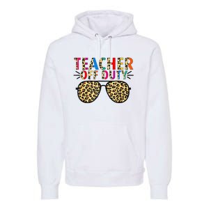 Teacher Off Duty Leopard Happy Last Day Of School Summer Premium Hoodie