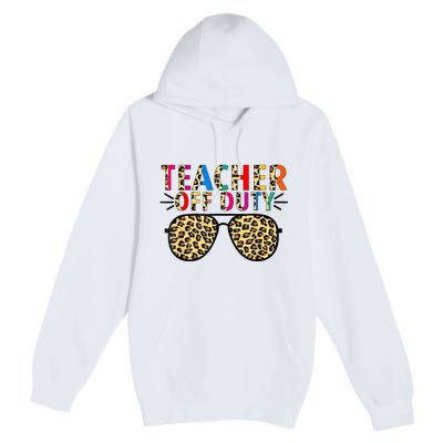 Teacher Off Duty Leopard Happy Last Day Of School Summer Premium Pullover Hoodie