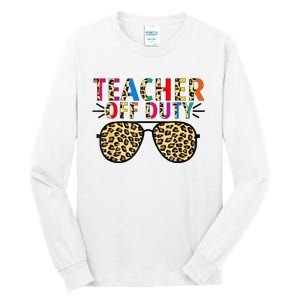 Teacher Off Duty Leopard Happy Last Day Of School Summer Tall Long Sleeve T-Shirt