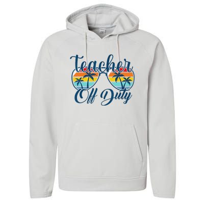 Teacher Off Duty Last Day Of School Summer Teacher Mode Off Performance Fleece Hoodie