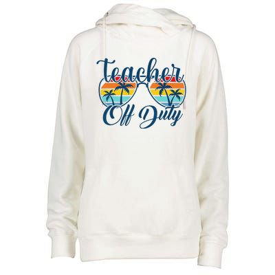 Teacher Off Duty Last Day Of School Summer Teacher Mode Off Womens Funnel Neck Pullover Hood