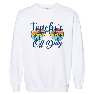 Teacher Off Duty Last Day Of School Summer Teacher Mode Off Garment-Dyed Sweatshirt