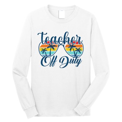 Teacher Off Duty Last Day Of School Summer Teacher Mode Off Long Sleeve Shirt