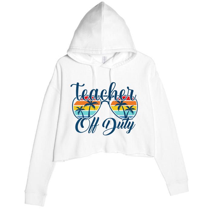 Teacher Off Duty Last Day Of School Summer Teacher Mode Off Crop Fleece Hoodie