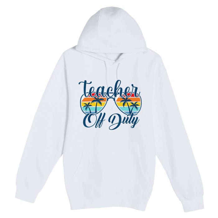 Teacher Off Duty Last Day Of School Summer Teacher Mode Off Premium Pullover Hoodie