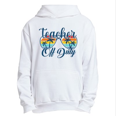 Teacher Off Duty Last Day Of School Summer Teacher Mode Off Urban Pullover Hoodie