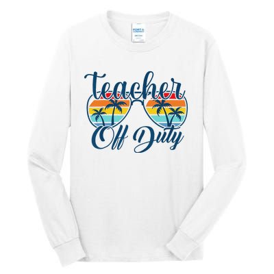 Teacher Off Duty Last Day Of School Summer Teacher Mode Off Tall Long Sleeve T-Shirt