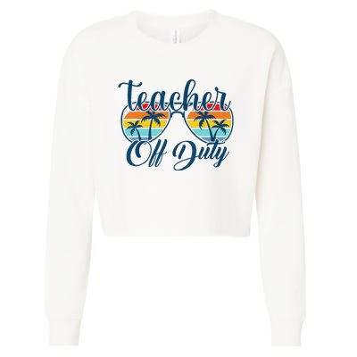 Teacher Off Duty Last Day Of School Summer Teacher Mode Off Cropped Pullover Crew