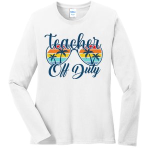 Teacher Off Duty Last Day Of School Summer Teacher Mode Off Ladies Long Sleeve Shirt