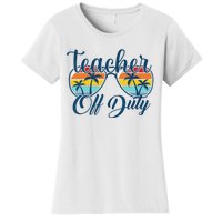 Teacher Off Duty Last Day Of School Summer Teacher Mode Off Women's T-Shirt