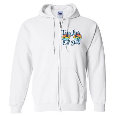 Teacher Off Duty Last Day Of School Summer Teacher Mode Off Full Zip Hoodie