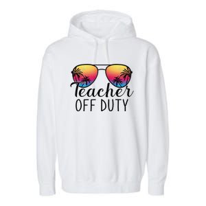 Teacher Off Duty Last Day Of School Teacher Summer Garment-Dyed Fleece Hoodie