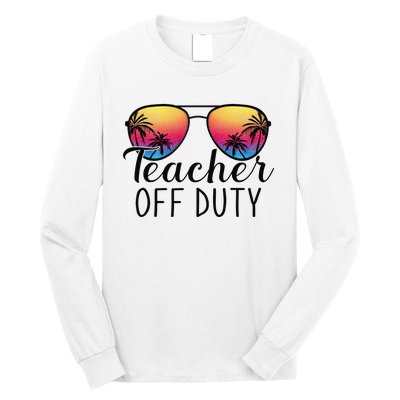 Teacher Off Duty Last Day Of School Teacher Summer Long Sleeve Shirt