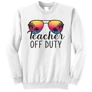 Teacher Off Duty Last Day Of School Teacher Summer Sweatshirt