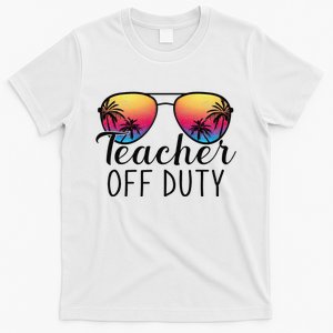 Teacher Off Duty Last Day Of School Teacher Summer T-Shirt