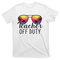 Teacher Off Duty Last Day Of School Teacher Summer T-Shirt