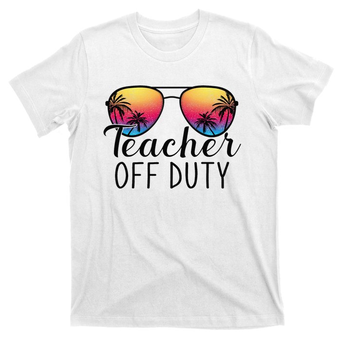 Teacher Off Duty Last Day Of School Teacher Summer T-Shirt