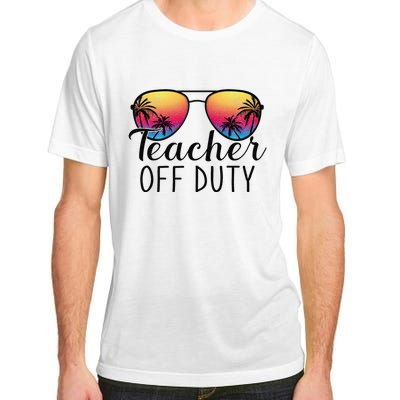 Teacher Off Duty Last Day Of School Teacher Summer Adult ChromaSoft Performance T-Shirt