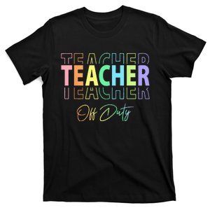 Teacher Off Duty Hello Summer Funny End of School Year T-Shirt