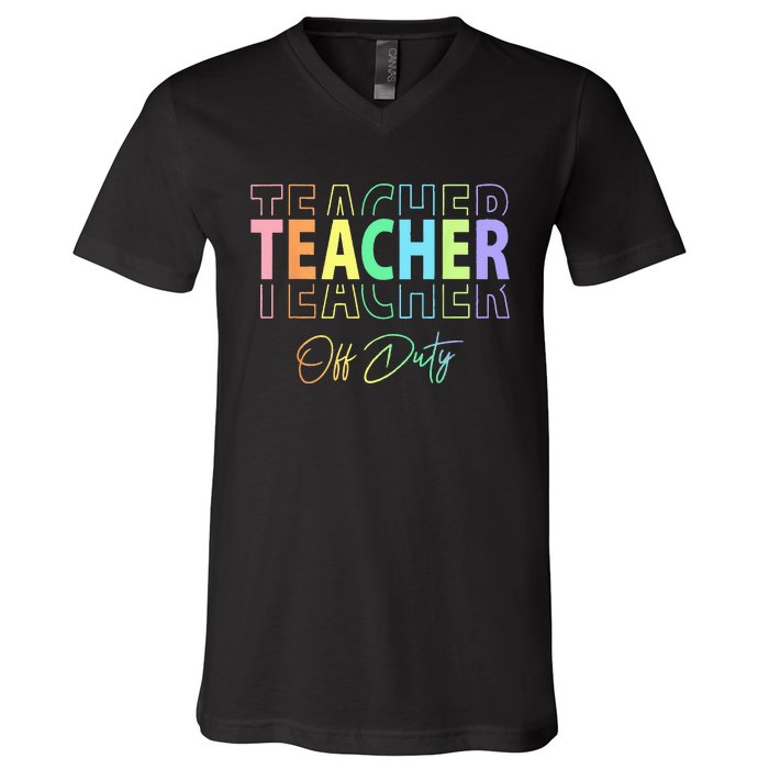 Teacher Off Duty Hello Summer Funny End of School Year V-Neck T-Shirt