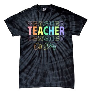 Teacher Off Duty Hello Summer Funny End of School Year Tie-Dye T-Shirt