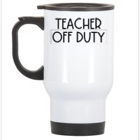 Teacher Off Duty Stainless Steel Travel Mug