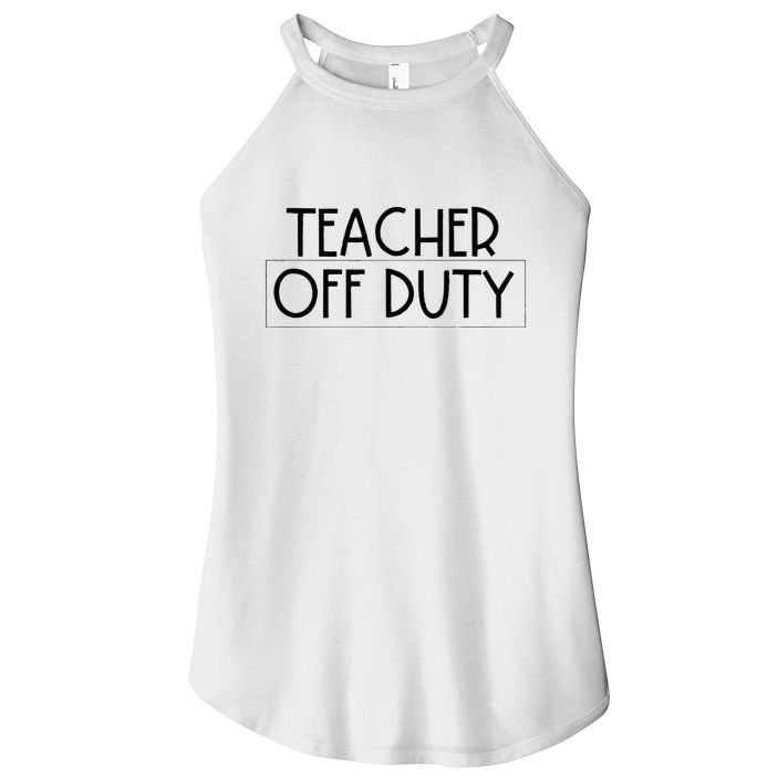 Teacher Off Duty Women's Perfect Tri Rocker Tank