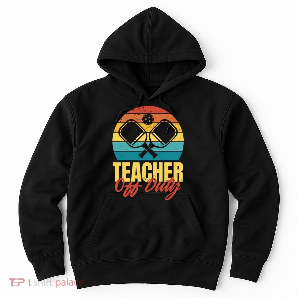 Teacher Off Duty Pickleball Hoodie