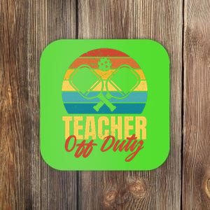 Teacher Off Duty Pickleball Coaster