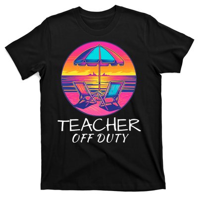 Teacher Off Duty, Last Day Of School, Funny Teacher Summer, Beach Life T-Shirt