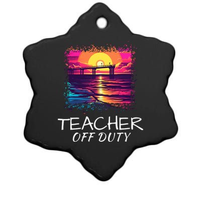 Teacher Off Duty, Last Day Of School, Funny Teacher Summer, Beach Pier Life Ceramic Star Ornament