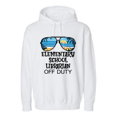 Teacher Off Duty Hello Summer Elementary School Librarian Meaningful Gift Garment-Dyed Fleece Hoodie