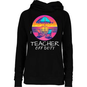 Teacher Off Duty, Last Day Of School, Funny Teacher Summer, Beach Deck Sunset Womens Funnel Neck Pullover Hood