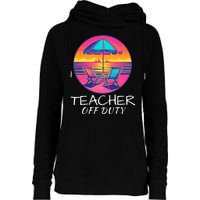 Teacher Off Duty, Last Day Of School, Funny Teacher Summer, Beach Deck Sunset Womens Funnel Neck Pullover Hood